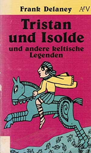 Tristan und Isolde und andere keltische Legenden