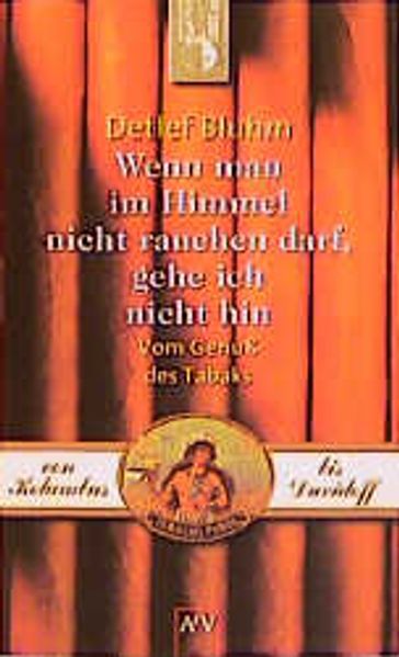 Wenn man im Himmel nicht rauchen darf, gehe ich nicht hin