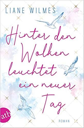 Hinter den Wolken leuchtet ein neuer Tag