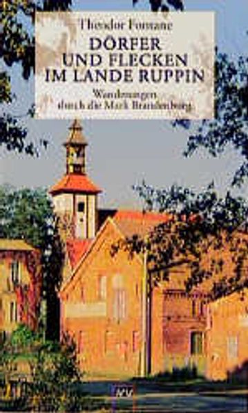 Wanderungen durch die Mark Brandenburg / Dörfer und Flecken im Lande Ruppin