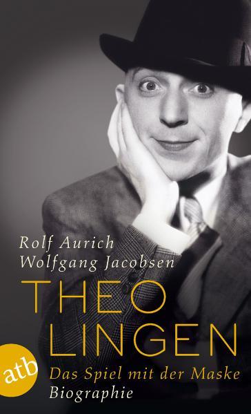 Theo Lingen. Das Spiel mit der Maske