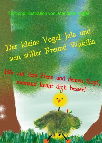 Die Abenteuer vom kleinen Vogel Jala / Der kleine Vogel Jala und sein stiller Freund Wakilia