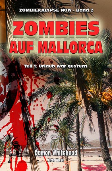 ZOMBIEKALPYSE NOW / Zombies auf Mallorca - Teil 1: Urlaub war gestern