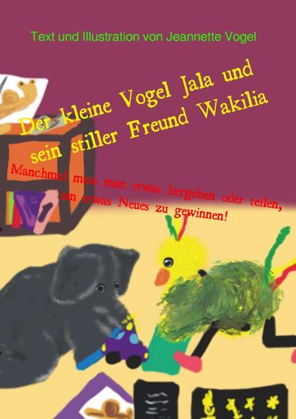 Der kleine Vogel Jala und sein stiller Freund Wakilia