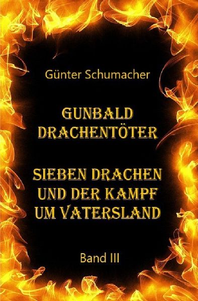 Gunbald Drachentöter / Gunbald Drachentöter Sieben Drachen und der Kampf um Vatersland Band III