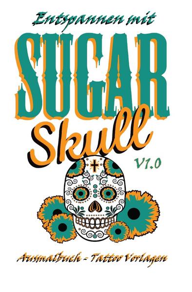 Entspannen mit Sugar Skulls/Süßer Schädel - V1.0 - (Taschen) Malbuch für Erwachsene