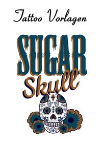 Tattoo Vorlagen - Sugar Skulls - Totenköpfe