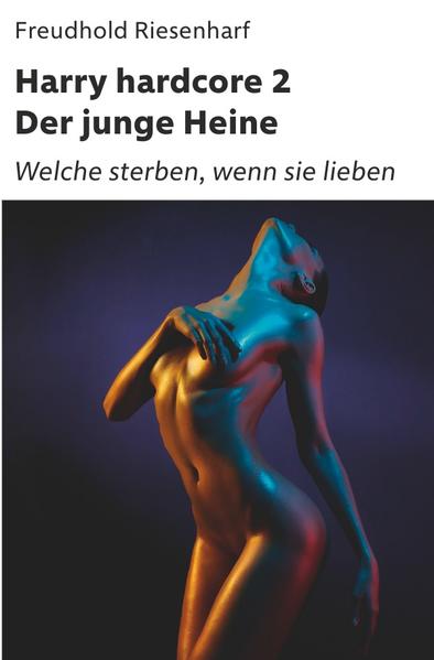 Der Mann mit Leidenschaften – Die fantastische Biografie Heinrich Heines / Harry hardcore II – Der junge Heine
