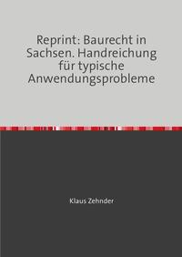 Reprint: Baurecht in Sachsen. Handreichung für typische Anwendungsprobleme