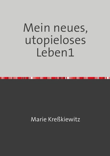 Mein neues, utopieloses Leben / Mein neues, utopieloses Leben1