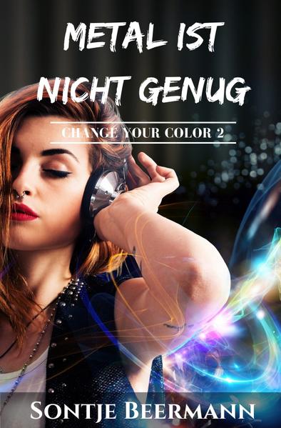 Change Your Color / Metal ist nicht genug