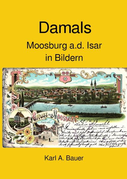 Damals, Moosburg a.d. Isar in Bildern