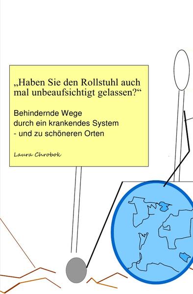 "Haben Sie den Rollstuhl auch mal unbeaufsichtigt gelassen?"