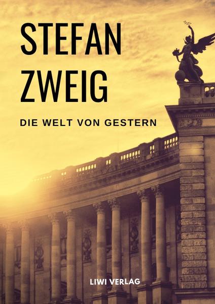 Die Welt von Gestern. Aus dem Leben eines Europäers
