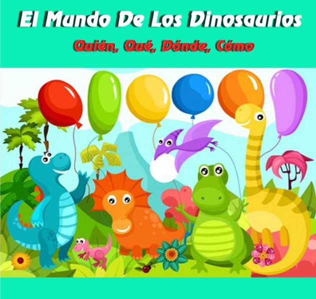 El Mundo De Los Dinosaurios