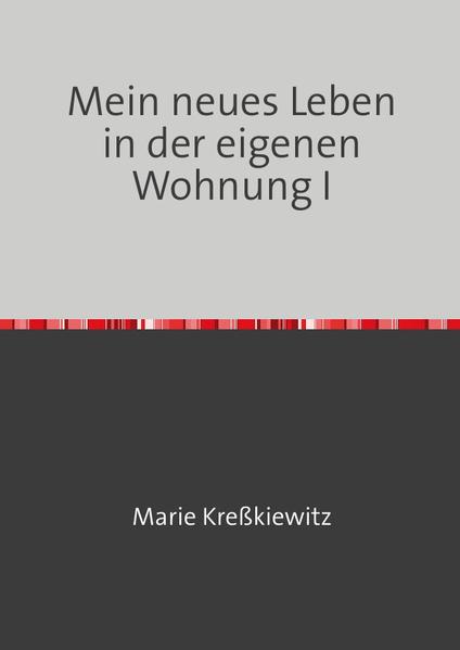 Mein neues Leben in der eigenen Wohnung I