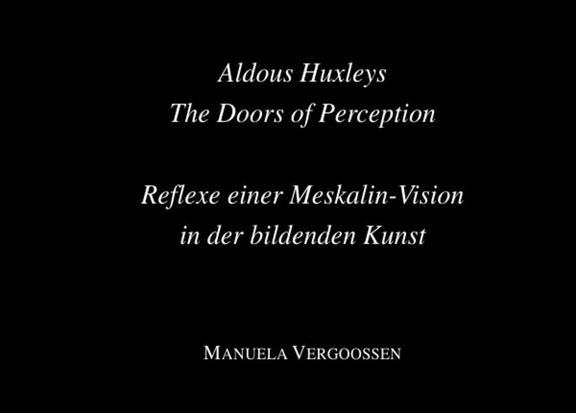 Aldous Huxleys The Doors of Perception.