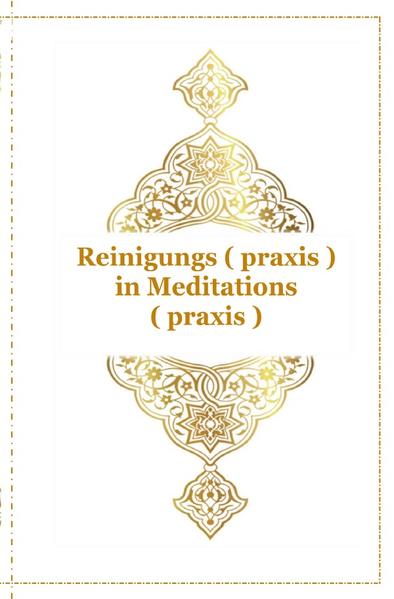Gott - Unser Allah Allheilmittel / Reinigungs ( praxis ) in Meditations ( praxis )