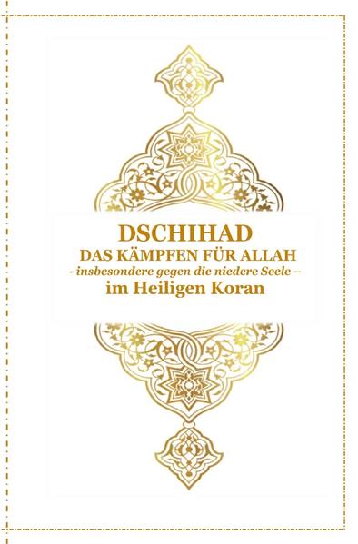 Gott - Unser Allah Allheilmittel / Dschihad - Das Kämpfen für Allah - insbesondere gegen die niedere Seele - Im Heiligen Koran