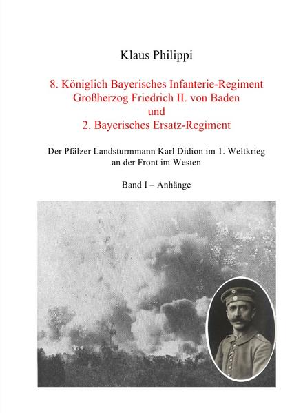 8. Königlich Bayerisches Infanterie-Regiment Großherzog Friedrich II. von Baden und 2. Bayerisches Ersatz-Regiment - Band I - Anhänge