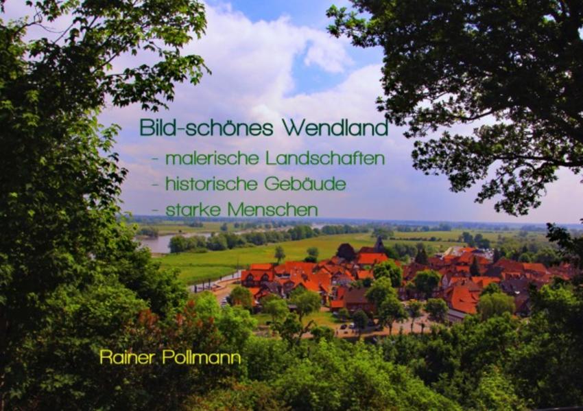 Bild-Schönes Wendland - malerische Landschaften - historische Bauwerke - starke Menschen