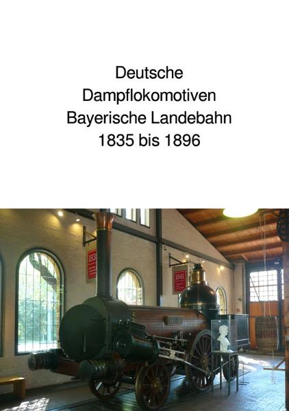 Deutsche Dampflokomotiven 1 Bayerische Länderbahn 1835 bis 1896