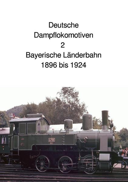 Deutsche Dampflokomotive 2 Bayerische Länderbahn 1896 bis 1924