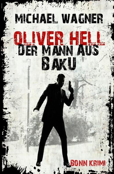 Oliver Hell – Der Mann aus Baku (Oliver Hells zweiter Fall)