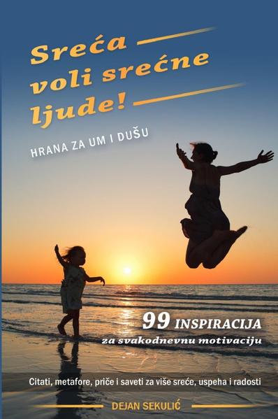 Sreća voli srećne ljude! Hrana za um i dušu