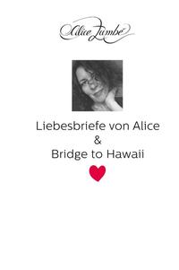 Liebesbriefe von Alice. / Liebesbriefe von Alice & Bridge to Hawaii