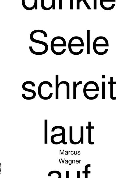 Meine kleine dunkle Seele schreit laut auf