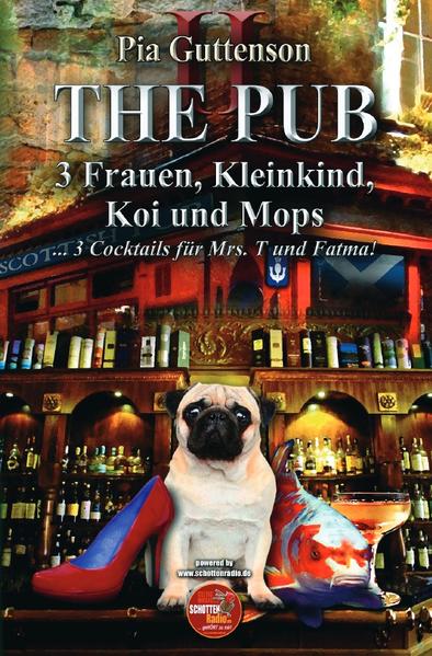 The Pub / The Pub - 3 Frauen, Kleinkind, Koi und Mops - 3 Cocktails für Mrs. T und Fatma