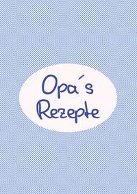 Opas Rezepte - Das Kochbuch zum Selberschreiben