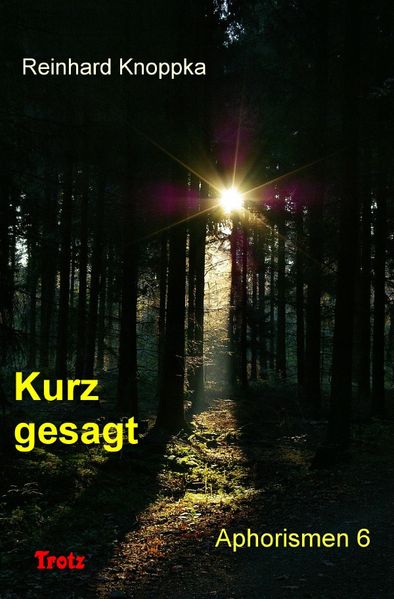 Aphorismen / Kurz gesagt, Aphorismen 6