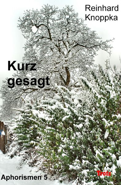 Aphorismen / Kurz gesagt, Aphorismen 5