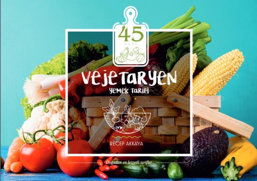 45 Vejetaryen Yemek Tarifi