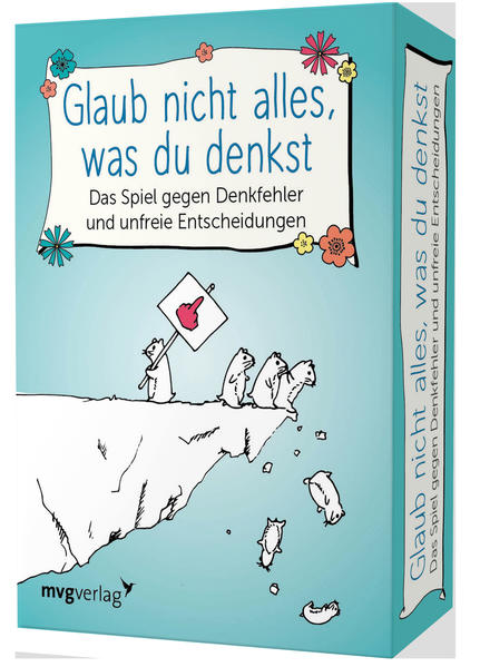 Glaub nicht alles, was du denkst - Das Spiel gegen Denkfehler und unfreie Entscheidungen [German]