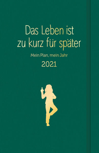 Das Leben ist zu kurz für später: Planer 2021