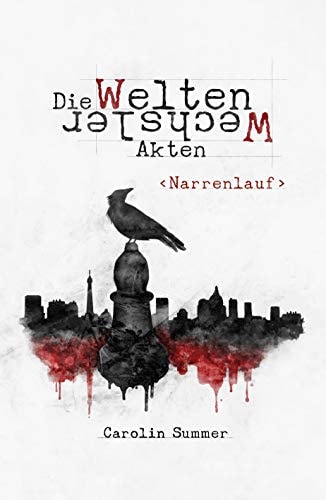 Narrenlauf (Die WeltenWechsler Akten 1)
