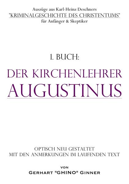 Auszüge aus Karl-Heinz Deschners "Kriminalgeschichte des Christentums"... / Der Kirchenlehrer Augustinus