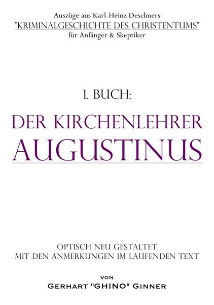 Auszüge aus Karl-Heinz Deschners "Kriminalgeschichte des Christentums"... / Der Kirchenlehrer Augustinus