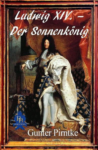 Ludwig XIV. – Der Sonnenkönig