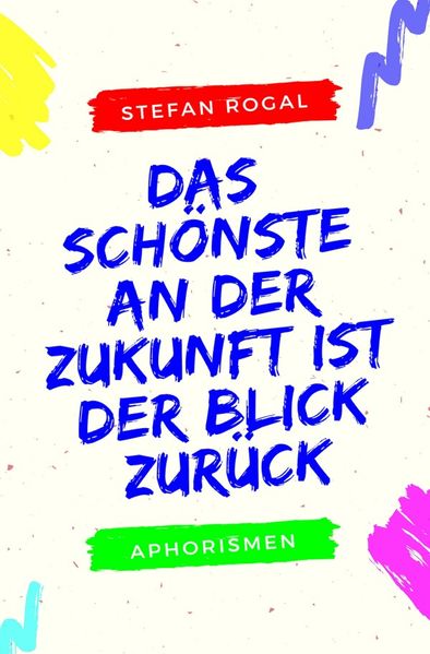 Das Schönste an der Zukunft ist der Blick zurück