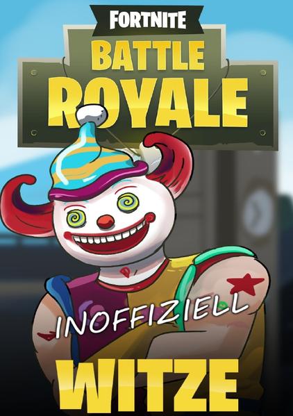 Fortnite Witze - Battle Royale - Inoffizielles Buch