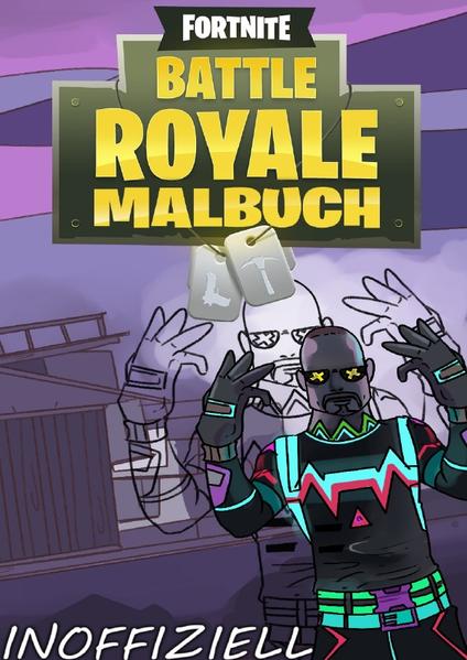 Fortnite - Battle Royale Malbuch - Inoffiezelles Buch