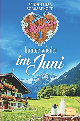 Allgäuliebe - Trilogie / Immer wieder im Juni
