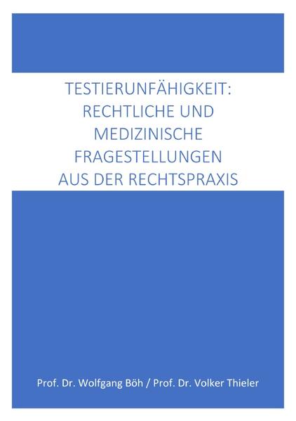 Testierfähigkeit: medizinische und rechtliche Fragestellungen aus der Rechtspraxis
