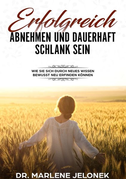 Erfolgreich abnehmen - und dauerhaft schlank sein