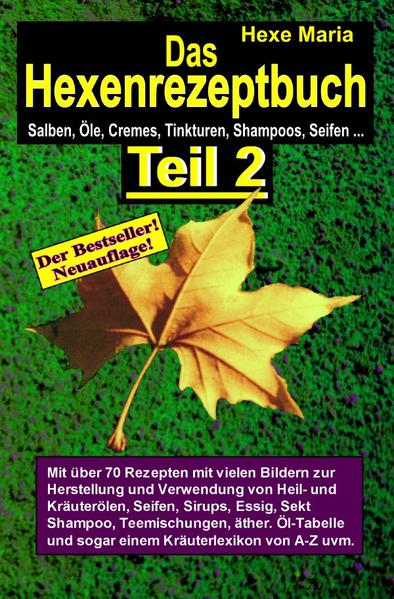 Hexenrezeptbuch Teil 2 - Salben, Öle, Cremes, Tinkturen, Shampoos selbermachen