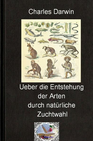 Die philosophische Reihe / Über die Entstehung der Arten durch natürliche Zuchtwahl
